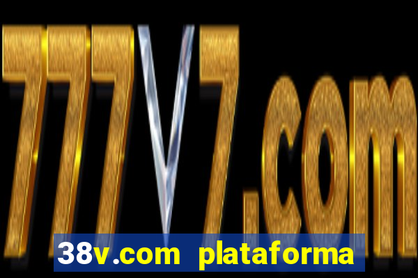 38v.com plataforma de jogos